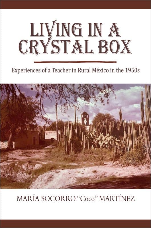 Living in a Crystal Box: Experiences of a Teacher in Rural Mexico in the 1950s