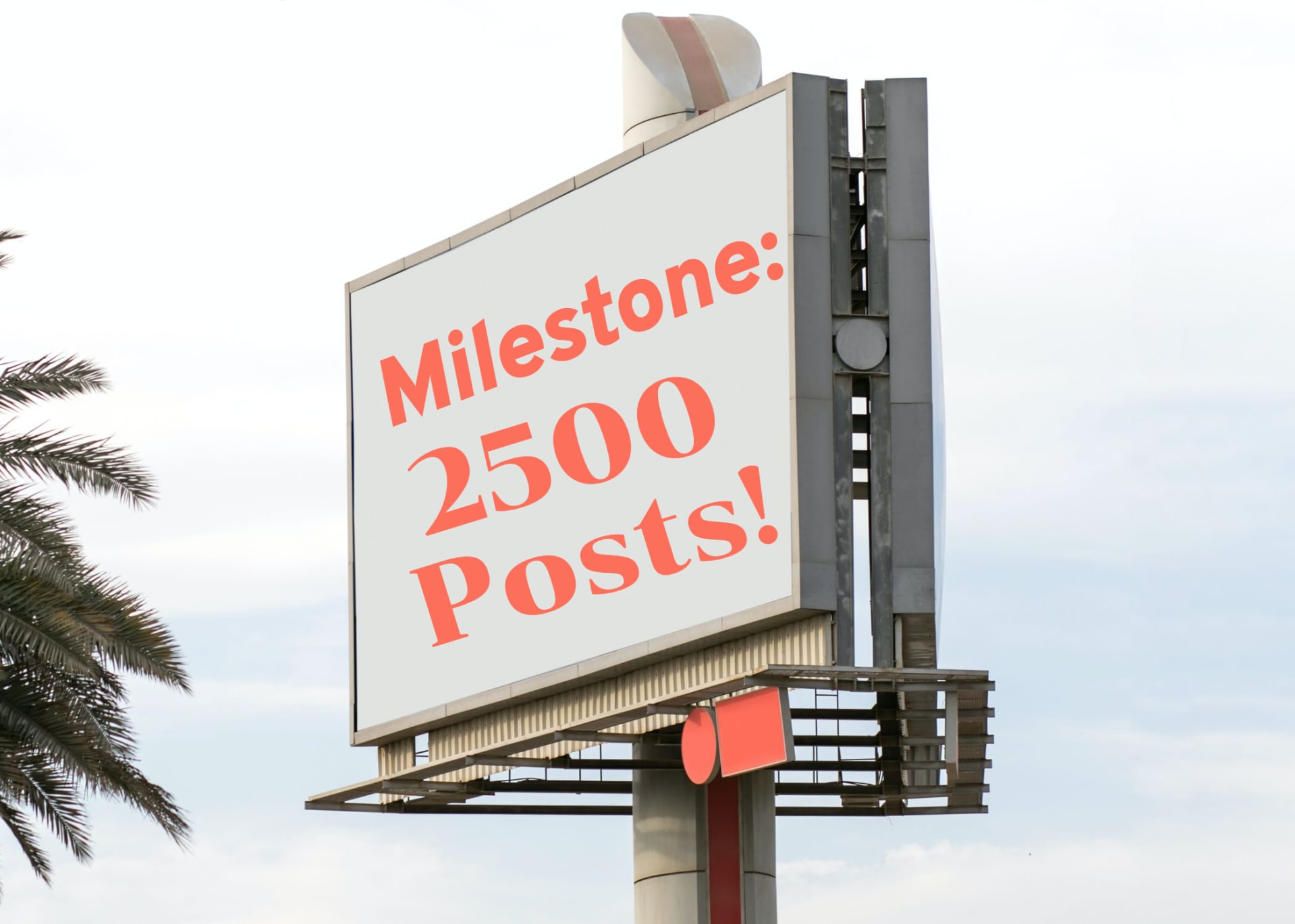 Sign reading Milestone: 2500 Posts!