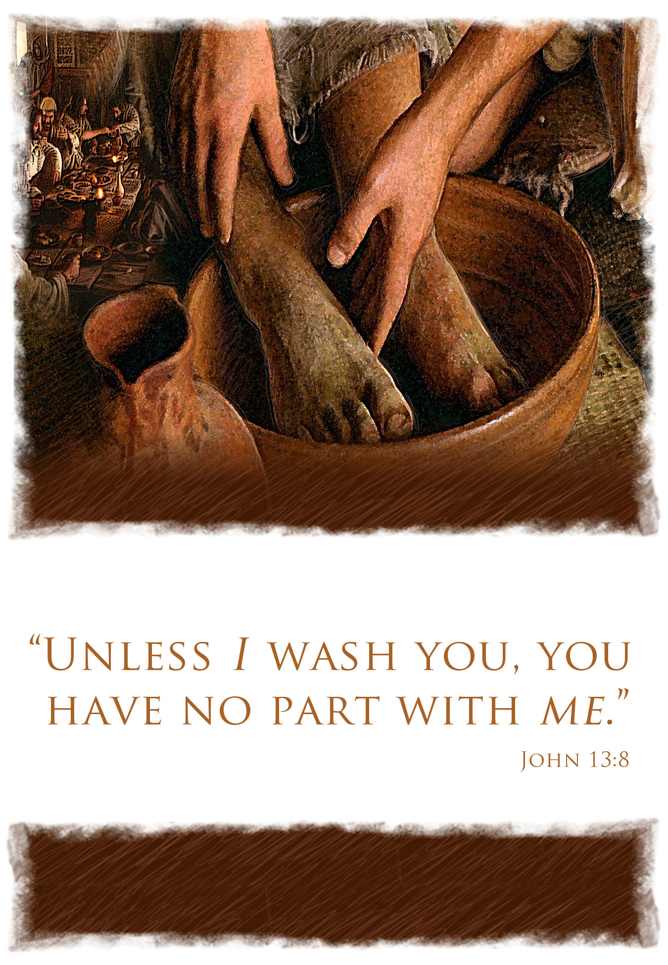 Jesus washing the feet of His disciples with Scripture: "Unless I wash you, you have with Me." John 13:8