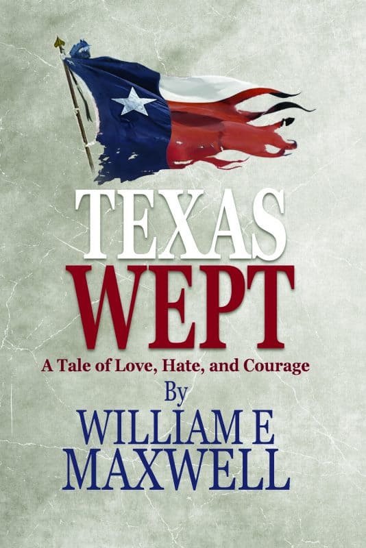 Texas Wept: A Tale of Love, Hate, and Courage